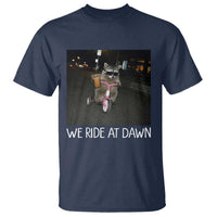 We Ride at Dawn T Shirt Funny Racoon Riding Tricycle Chaotic Meme