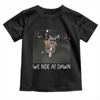 We Ride at Dawn Toddler T Shirt Funny Racoon Riding Tricycle Chaotic Meme