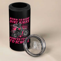 Funny Dirt Bike Girl 4 in 1 Can Cooler Tumbler Born To Ride Dirt Bikes Forced To Go To School