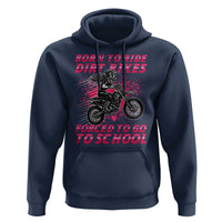 Funny Dirt Bike Girl Hoodie Born To Ride Dirt Bikes Forced To Go To School - Wonder Print Shop