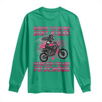 Funny Dirt Bike Girl Long Sleeve Shirt Born To Ride Dirt Bikes Forced To Go To School - Wonder Print Shop