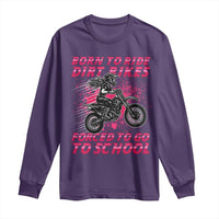 Funny Dirt Bike Girl Long Sleeve Shirt Born To Ride Dirt Bikes Forced To Go To School - Wonder Print Shop