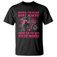 Funny Dirt Bike Girl T Shirt Born To Ride Dirt Bikes Forced To Go To School - Wonder Print Shop