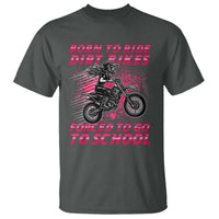 Funny Dirt Bike Girl T Shirt Born To Ride Dirt Bikes Forced To Go To School - Wonder Print Shop