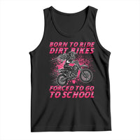 Funny Dirt Bike Girl Tank Top Born To Ride Dirt Bikes Forced To Go To School - Wonder Print Shop