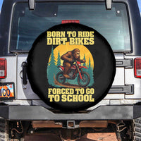 Funny Bigfoot Dirt Bike Spare Tire Cover Born To Ride Dirt Bikes Forced To Go To School - Wonder Print Shop