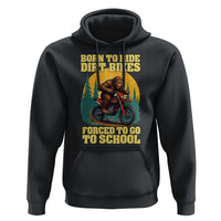 Funny Bigfoot Dirt Bike Hoodie Born To Ride Dirt Bikes Forced To Go To School - Wonder Print Shop