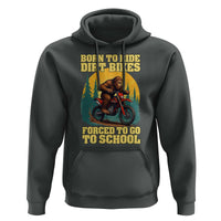 Funny Bigfoot Dirt Bike Hoodie Born To Ride Dirt Bikes Forced To Go To School - Wonder Print Shop