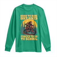 Funny Bigfoot Dirt Bike Long Sleeve Shirt Born To Ride Dirt Bikes Forced To Go To School - Wonder Print Shop