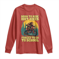 Funny Bigfoot Dirt Bike Long Sleeve Shirt Born To Ride Dirt Bikes Forced To Go To School - Wonder Print Shop