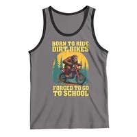 Funny Bigfoot Dirt Bike Tank Top Born To Ride Dirt Bikes Forced To Go To School - Wonder Print Shop