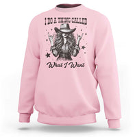 Black Cowgirl Sweatshirt I Do A Thing Called What I Want - Wonder Print Shop