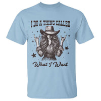 Black Cowgirl T Shirt I Do A Thing Called What I Want - Wonder Print Shop