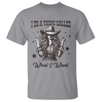 Black Cowgirl T Shirt I Do A Thing Called What I Want - Wonder Print Shop