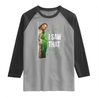 Christian Jesus St Patricks Day Meme Raglan Shirt I Saw That