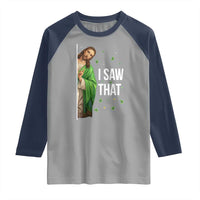 Christian Jesus St Patricks Day Meme Raglan Shirt I Saw That