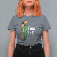 Christian Jesus St Patricks Day Meme T Shirt For Women I Saw That