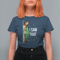 Christian Jesus St Patricks Day Meme T Shirt For Women I Saw That