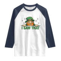 I Saw That Raglan Shirt Funny Leprechaun St Patricks Day Meme