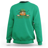 I Saw That Sweatshirt Funny Leprechaun St Patricks Day Meme