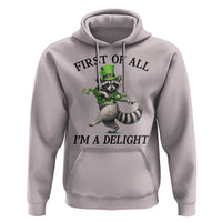 Funny Raccoon St Patricks Day Meme Hoodie First Of All I Am Delight
