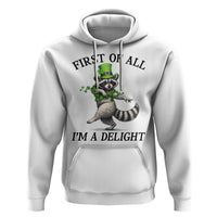 Funny Raccoon St Patricks Day Meme Hoodie First Of All I Am Delight