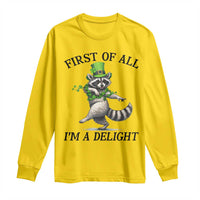 Funny Raccoon St Patricks Day Meme Long Sleeve Shirt First Of All I Am Delight