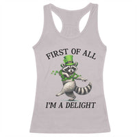Funny Raccoon St Patricks Day Meme Racerback Tank Top First Of All I Am Delight