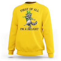 Funny Raccoon St Patricks Day Meme Sweatshirt First Of All I Am Delight