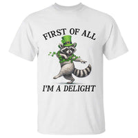 Funny Raccoon St Patricks Day Meme T Shirt First Of All I Am Delight