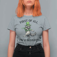 Funny Raccoon St Patricks Day Meme T Shirt For Women First Of All I Am Delight