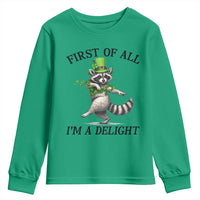 Funny Raccoon St Patricks Day Meme Youth Sweatshirt First Of All I Am Delight