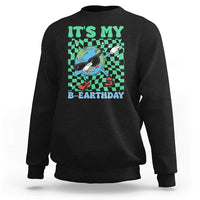 Funny Earth Day Sweatshirt Its My B-Earthday