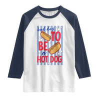 Bad Day To Be A Hot Dog Raglan Shirt 4th of July Summer Beach