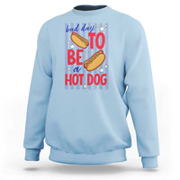 Bad Day To Be A Hot Dog Sweatshirt 4th of July Summer Beach