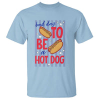 Bad Day To Be A Hot Dog T Shirt 4th of July Summer Beach