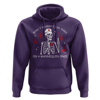 Funny Skeleton Nurse Hoodie Do Not Worry I Did This On A Mannequin Once - Wonder Print Shop