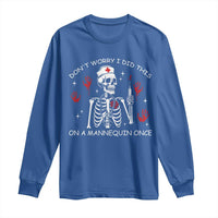 Funny Skeleton Nurse Long Sleeve Shirt Do Not Worry I Did This On A Mannequin Once - Wonder Print Shop