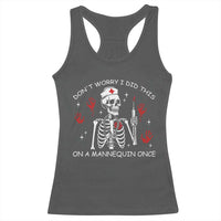 Funny Skeleton Nurse Racerback Tank Top Do Not Worry I Did This On A Mannequin Once - Wonder Print Shop