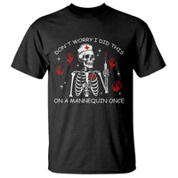 Funny Skeleton Nurse T Shirt Do Not Worry I Did This On A Mannequin Once - Wonder Print Shop