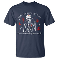 Funny Skeleton Nurse T Shirt Do Not Worry I Did This On A Mannequin Once - Wonder Print Shop