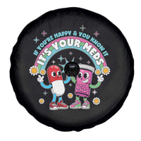 If You Are Happy And You Know It It Is Your Meds Spare Tire Cover Funny Pills Mental Health - Wonder Print Shop