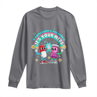 If You Are Happy And You Know It It Is Your Meds Long Sleeve Shirt Funny Pills Mental Health - Wonder Print Shop