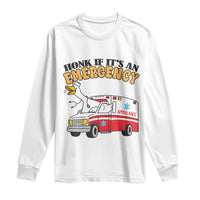 Registered Goose Nurse Long Sleeve Shirt Honk If It Is An Emergency - Wonder Print Shop