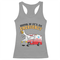 Registered Goose Nurse Racerback Tank Top Honk If It Is An Emergency - Wonder Print Shop