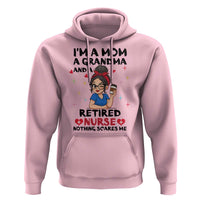 Funny Retirement Hoodie I Am A Mom And A Grandma And A Retired Nurse Nothing Scares Me - Wonder Print Shop