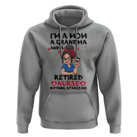 Funny Retirement Hoodie I Am A Mom And A Grandma And A Retired Nurse Nothing Scares Me - Wonder Print Shop