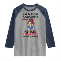 Funny Retirement Raglan Shirt I Am A Mom And A Grandma And A Retired Nurse Nothing Scares Me - Wonder Print Shop