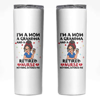 Funny Retirement Skinny Tumbler I Am A Mom And A Grandma And A Retired Nurse Nothing Scares Me