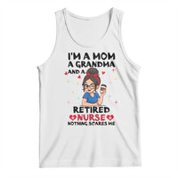 Funny Retirement Tank Top I Am A Mom And A Grandma And A Retired Nurse Nothing Scares Me - Wonder Print Shop